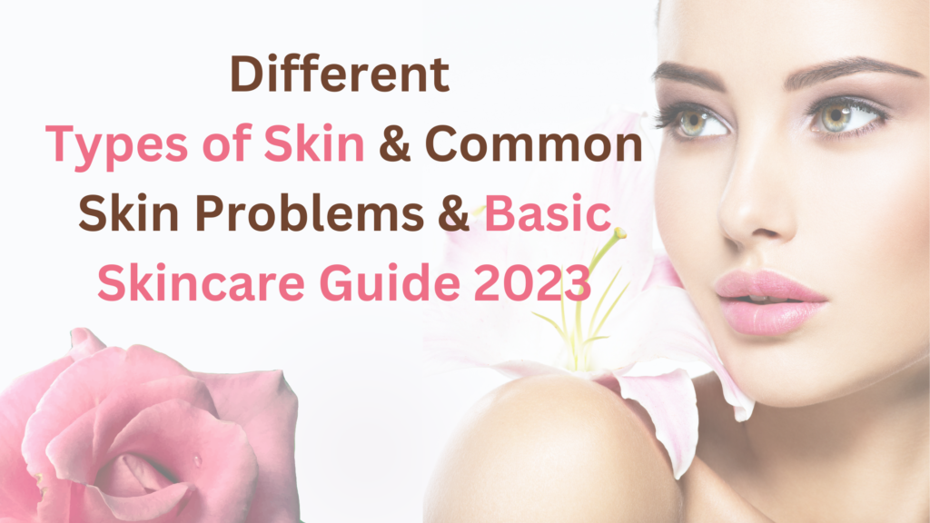 Type of Skin and Common Skin Problems